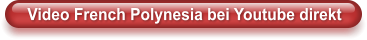 Video French Polynesia bei Youtube direkt