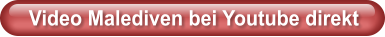 Video Malediven bei Youtube direkt