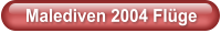 Malediven 2004 Flüge