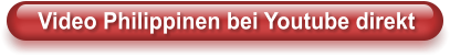 Video Philippinen bei Youtube direkt